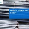 difference between Fe500 and Fe500D tmt,