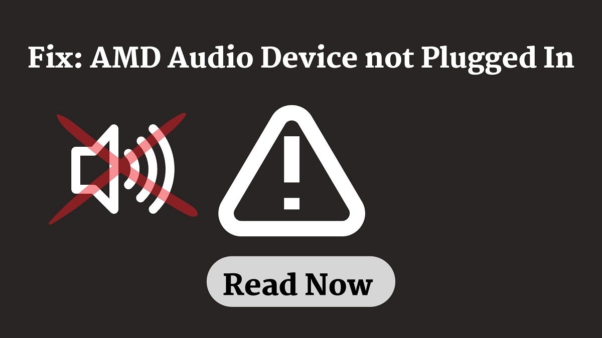 Fix: Amd Audio Device Not Plugged In