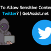 how to allow sensitive content on Twitter